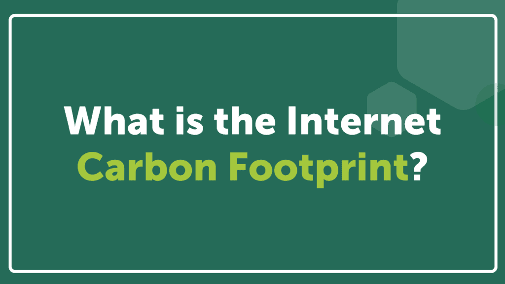 What is the Internet Carbon Footprint?