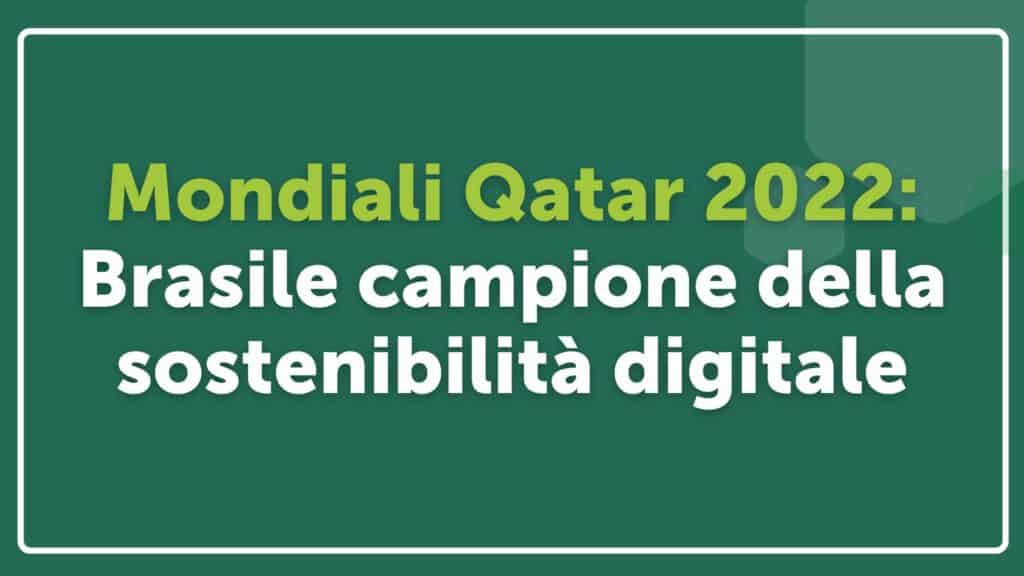 Mondiali Qatar 2022: Brasile campione della sostenibilità digitale