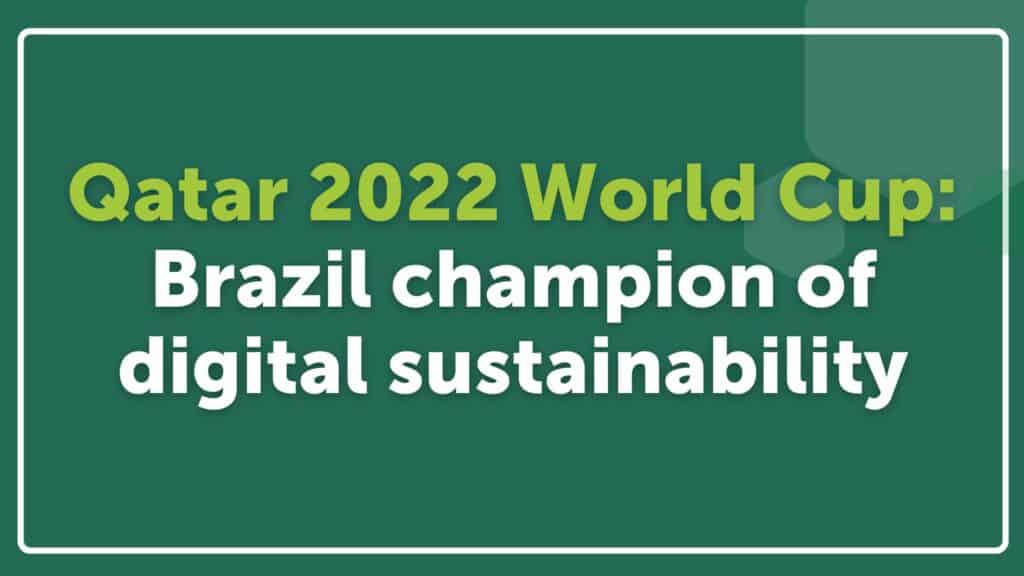 Qatar 2022 World Cup: Brazil champion of digital sustainability