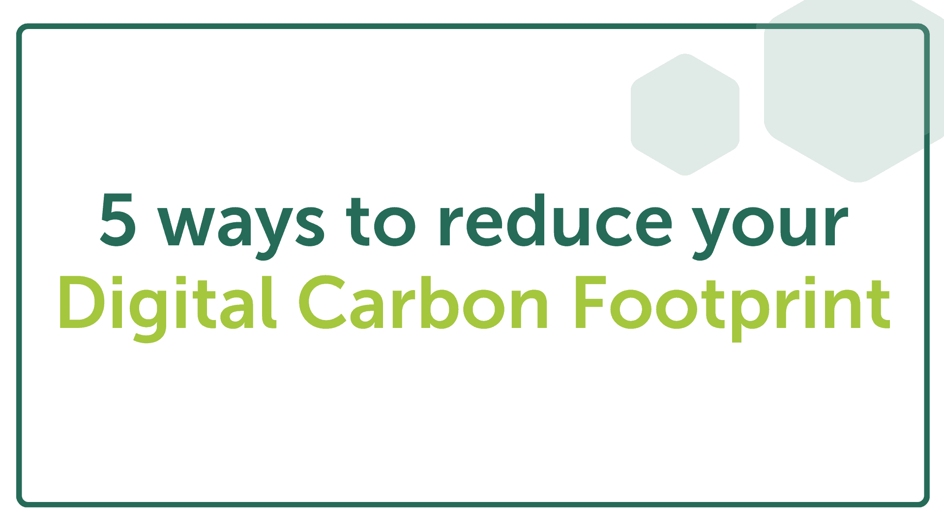 5 Ways to Reduce your Digital Carbon Footprint