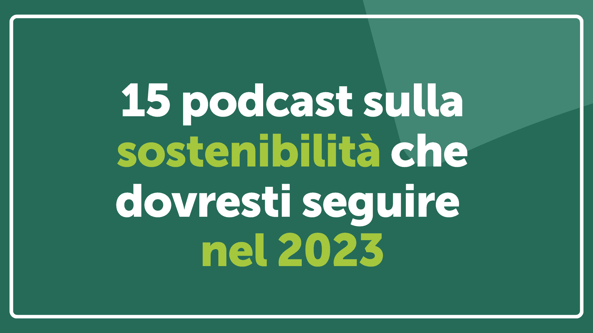 15 podcast sulla sostenibilità che dovresti seguire nel 2023