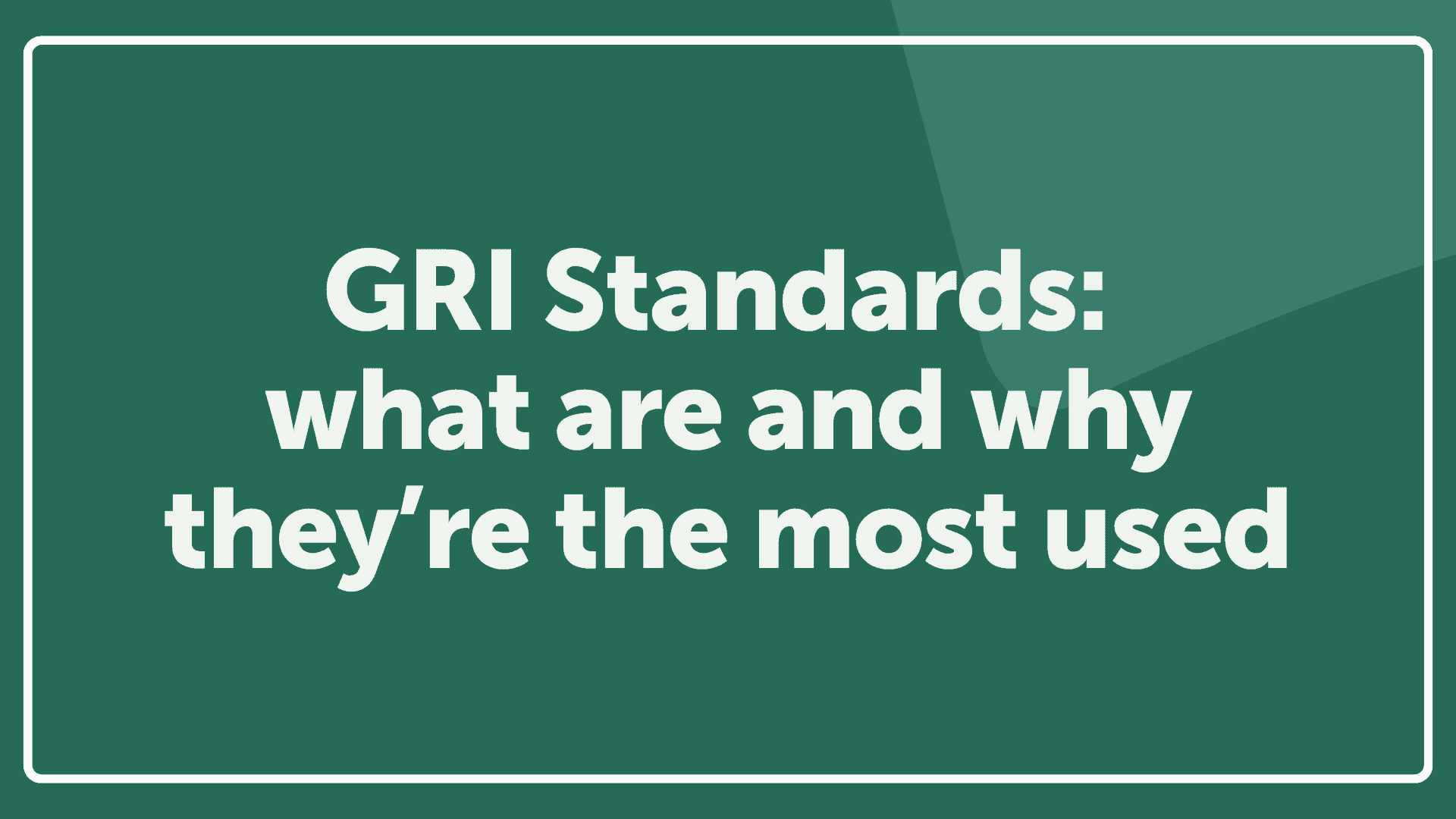 GRI Standards: what are and why they’re the most used