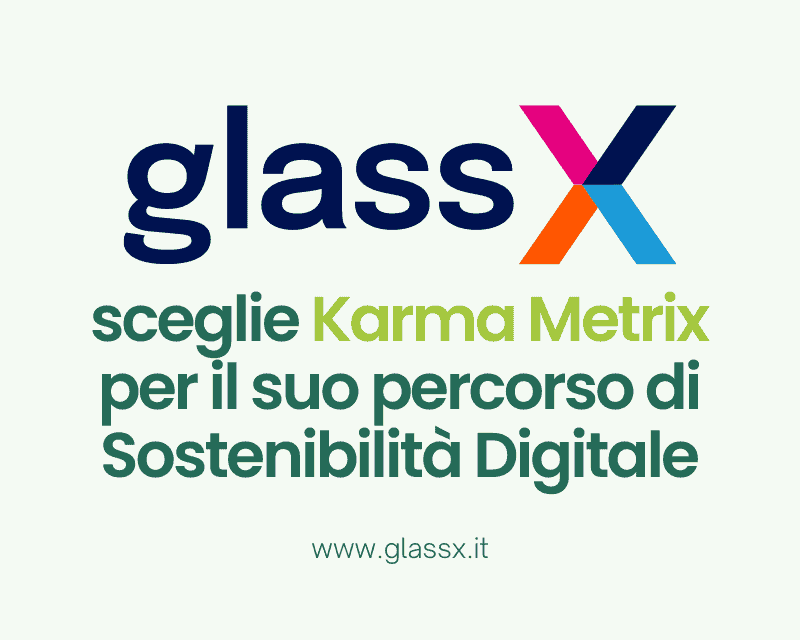 GlassX sceglie karma metrix per il suo percorso di sostenibilità digitale